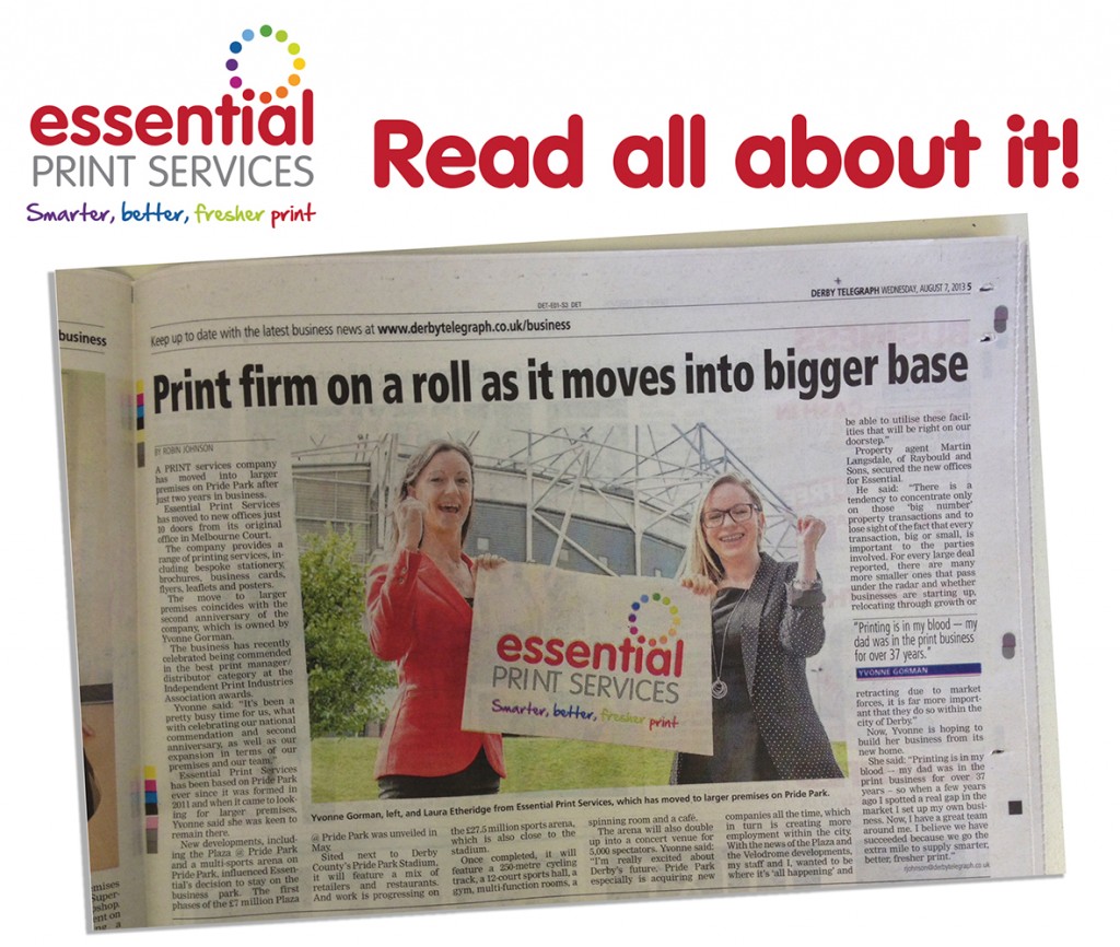 Read all about it, read all about it! We've only gone and made the news again... "Print Firm on a roll as it moves into bigger base" says Derby Telegraph, centre spread of today's Business Weekly. Happy Wednesday! Woohoo.