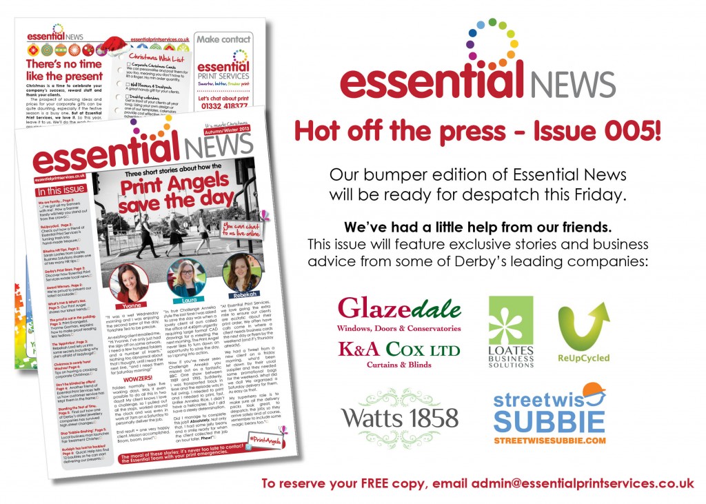 Our bumper edition of Essential News  will be ready for despatch this Friday. We’ve had a little help from our friends. This issue will feature exclusive stories and business advice from some of Derby’s leading companies.