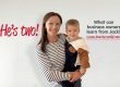 Yvonne is holding her son. Yvonne is wearing a stripey blue and white long sleeved top and her son is wearing a brown and blue jacket. The words He's Two! are shown as well as What can business owners learn from Jack. Lesson from the terrific twos.